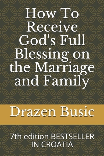 How To Receive God's Full Blessing on the Marriage and Family 7th Edition BESTSELLER IN CROATIA