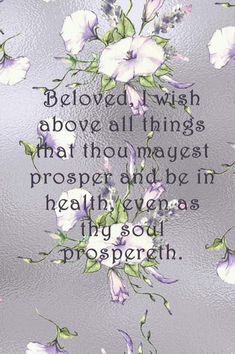 Beloved, I Wish Above All Things That Thou Mayest Prosper and Be in Health, Even As Thy Soul Prospereth Dot Grid Paper