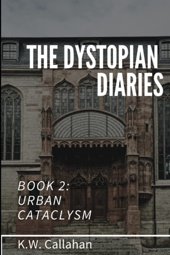 The Dystopian Diaries - Book 2 Urban Cataclysm