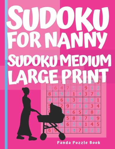 Sudoku For Nanny - Sudoku Medium Large Print Brain Games Book for Adults - Puzzle Book Sudoku - Logic Games For Adults