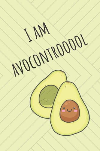 I Am Avocontrooool Cute Avocado Design With Funny Quote Ultimate Gift For Avocado Lovers & Recipe Book