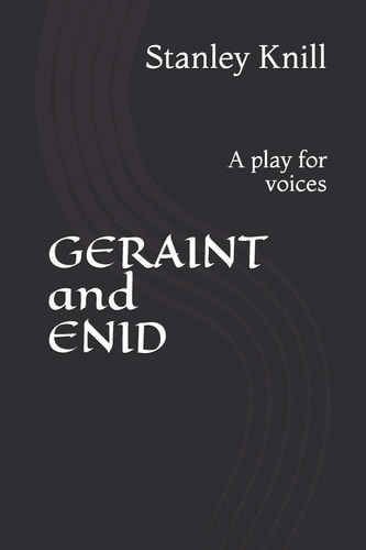 GERAINT and ENID A Play for Voices