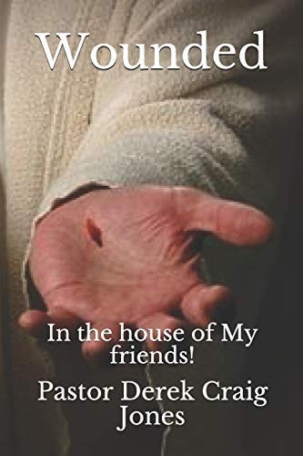 Wounded In the House of My Friends!