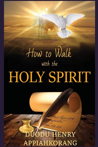 How to Walk with the Holy Spirit Understanding the Personality of the Holy Spirit