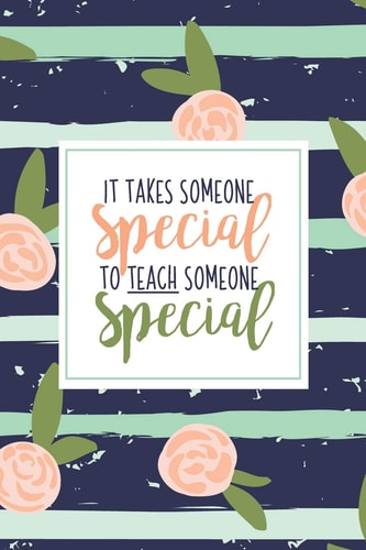 It Takes Someone Special To Teach Someone Special A Special Education Gift Book Of Appreciation For SPED Teacher Appreciation Pink Stripe Floral Autism Teacher Gift