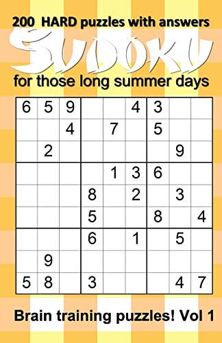 200 HARD Sudoku Puzzles with Answers for Those Long Summer Days Brain Training Puzzles for Children to Adults - Vol 1