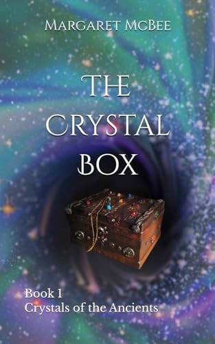 The Crystal Box Book 1 of Crystals of the Ancients