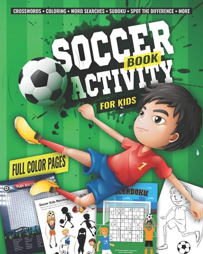 Soccer Activity Book for Kids Fun Sports Activities - Coloring, Sudoku, Word Search, Secret Code Sudoku (Sudokode), Mazes, Crossword Puzzles, More