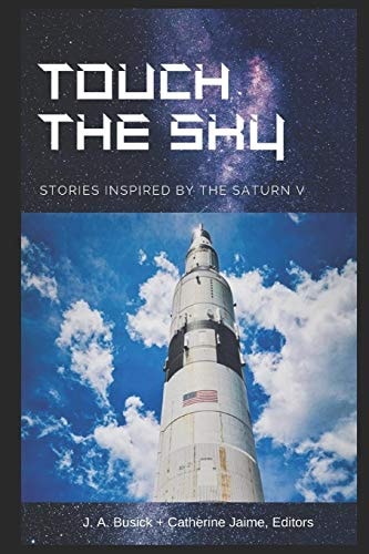 Touch the Sky Stories Inspired by the Saturn V