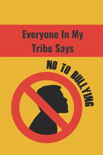 Everyone in My Tribe Says Not to Bullying