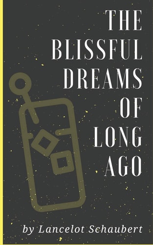 The Blissful Dreams of Long Ago An Alzheimer's Short Story