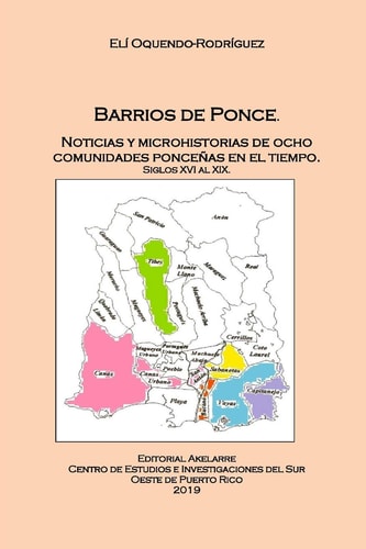 Barrios de Ponce noticias y microhistorias de ocho comunidades ponceñas en el tiempo. Siglos XVI al XX