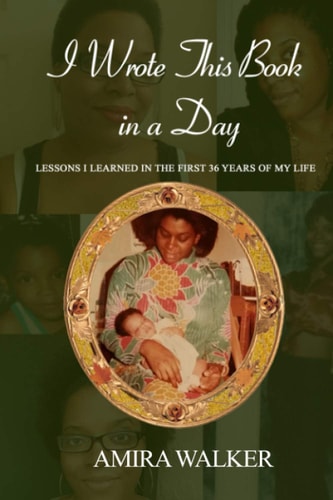 I Wrote This Book In A Day Lessons I Learned in the First 36 Years of My Life