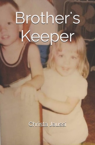 Brother's Keeper -Fictional Novel Based on Author's Experience of Losing Brother to Suicide-