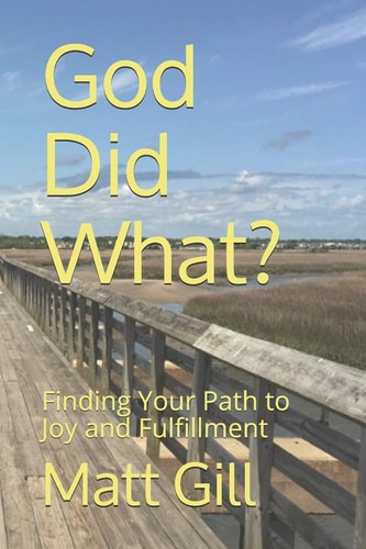 God Did What? Finding Your Path to Joy and Fulfillment