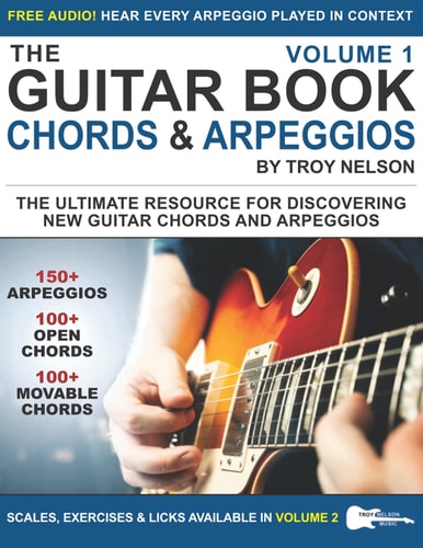 The Guitar Book: Volume 1 The Ultimate Resource for Discovering New Guitar Chords and Arpeggios