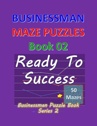Businessman Maze Puzzles Book 2 Ready To Success 50 Mazes