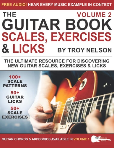 The Guitar Book: Volume 2 The Ultimate Resource for Discovering New Guitar Scales, Exercises, and Licks!