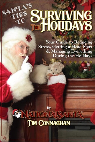 Santa's Tips to Surviving the Holidays Your Guide to Reducing Stress, Getting a Head Start & Managing Everything During the Holidays