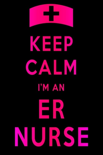 Keep Calm I'm An ER Nurse