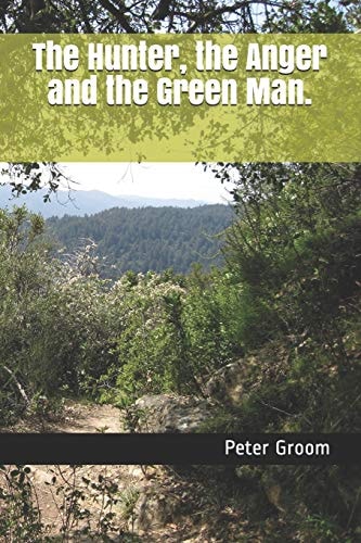 The Hunter, the Anger and the Green Man.