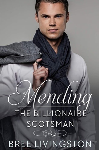 Mending the Billionaire Scotsman A Clean Scottish Romance Book Two