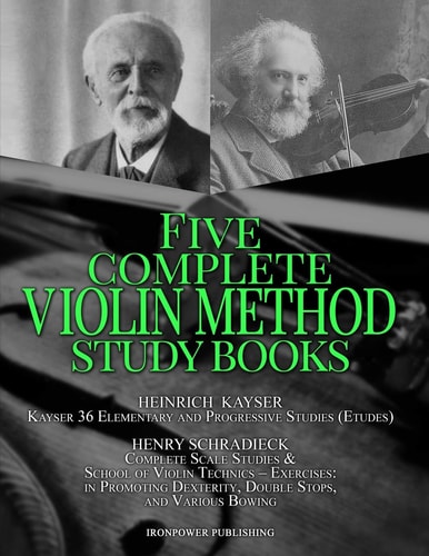 Kayser 36 Elementary and Progressive Studies (Etudes), Schradieck Complete Scale Studies and School of Violin Technics - Exercises:- in Promoting Dexterity, Double Stops, and Various Bowing Five Complete Violin Method Study Books
