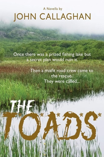 The T*o*a*d*s* Once There Was a Prized Fishing Lake But a Secret Plan Would Ruin It. Then a Misfit Road Crew Came to the Rescue
