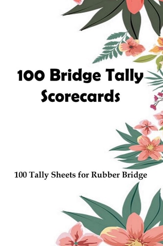 100 Bridge Tally Scorecards 100 Tally Sheets for Rubber Bridge