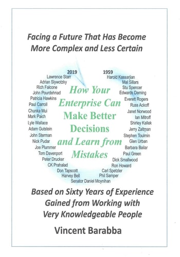 How Your Enterprise Can Make Better Decisions and Learn from Its Mistakes Based on Sixty Years of Experience Gained from Working with Very Knowledgeable People