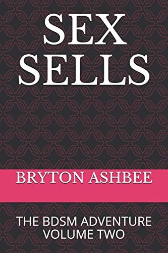 Sex Sells The Bdsm Adventure Volume Two