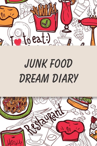Junk Food Dream Diary Daily Health Tracker, Record Meals For The Day, Thoughts, And Water Intake