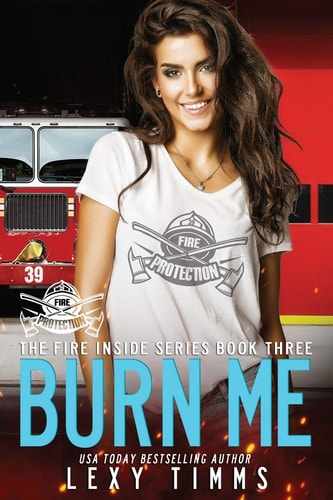 Burn Me Hot Steamy Firehouse Romance