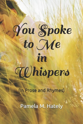 You Spoke to Me in Whispers (In Prose and Rhymes)