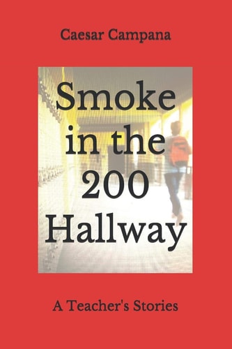 Smoke in the 200 Hallway A Teacher's Stories