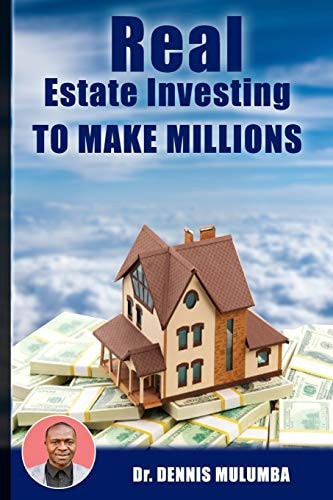 Real Estate Investing to Make Millions Real Estate Investing Mastery to Make Millions