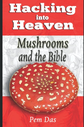 Hacking Into Heaven Mushrooms and the Bible