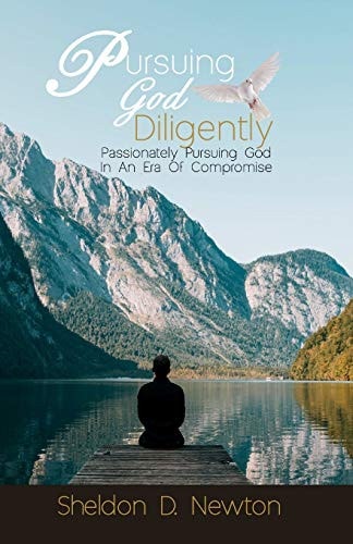 Pursuing God Diligently Passionately Pursuing God In An Era Of Compromise