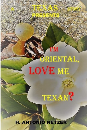 I'm ORIENTAL, LOVE Me TEXAN?