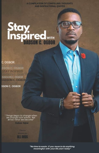 Stay Inspired with Dadson Ogbor A Compilation of Compelling Thoughts and Inspirational Quotes