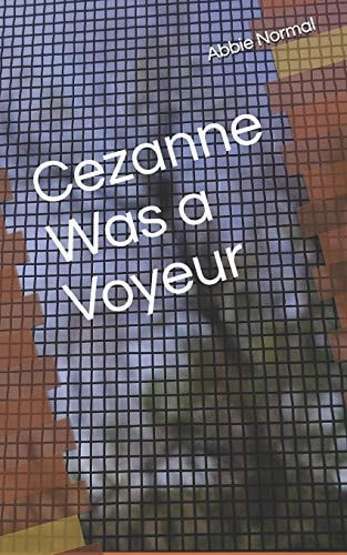 Cezanne Was a Voyeur