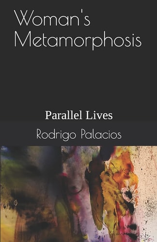 Woman's Metamorphosis Parallel Lives