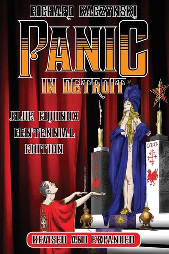 Panic in Detroit The Magician and the Motor City (Revised and Expanded Blue Equinox Centennial Edition)