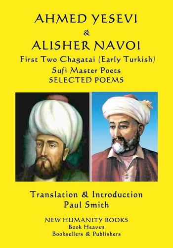 AHMED YESEVI & ALISHER NAVOI First Two Chagatai (Early Turkish) Sufi Master Poets Selected Poems