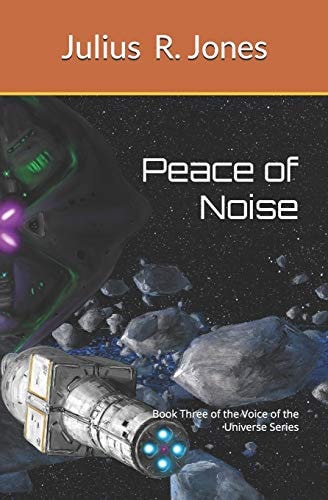 Peace of Noise Book Three of the Voice of the Universe Series