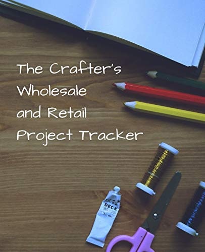 The Crafter's Wholesale and Retail Project Tracker Track Costs, Time and Selling Prices