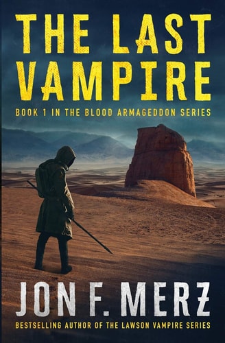 The Last Vampire A Supernatural Post-Apocalyptic Thriller