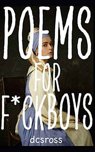 Poems for F*ckboys A Poetry Collection