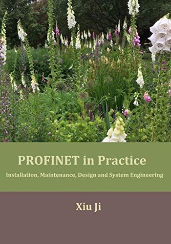 PROFINET in Practice Installation, Maintenance, Design and System Engineering