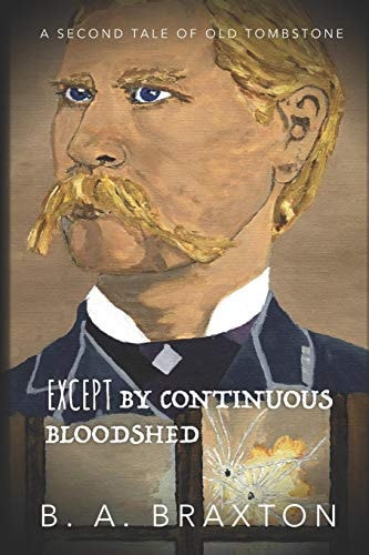 Except by Continuous Bloodshed A Second Tale of Old Tombstone